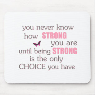 Never Know How Strong You Are Mouse Pad