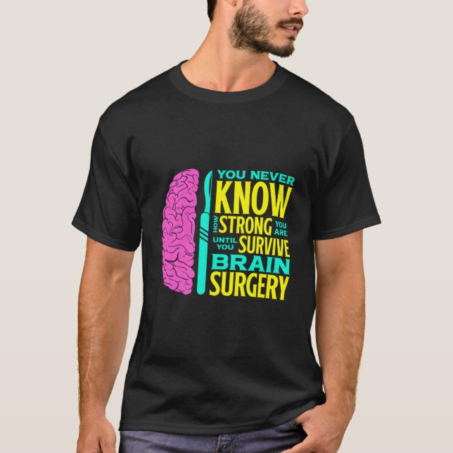 Never Know How Strong You Are Until Survive Brain  T-Shirt (Front)