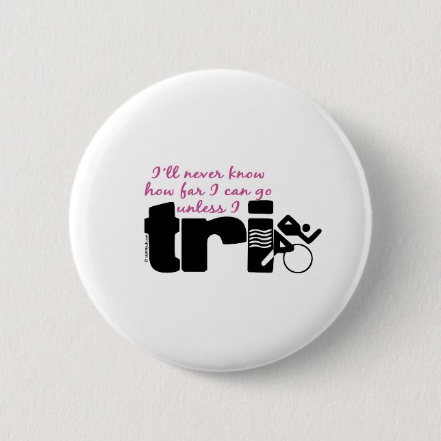 Never Know Unless I TrI - Script 6 Cm Round Badge (Front)