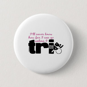 Never Know Unless I TrI - Script 6 Cm Round Badge