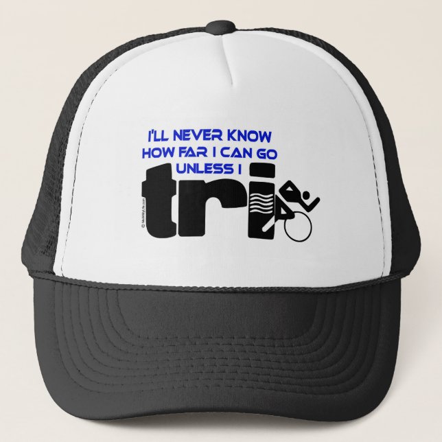 Never Know Unless I Tri Trucker Hat (Front)