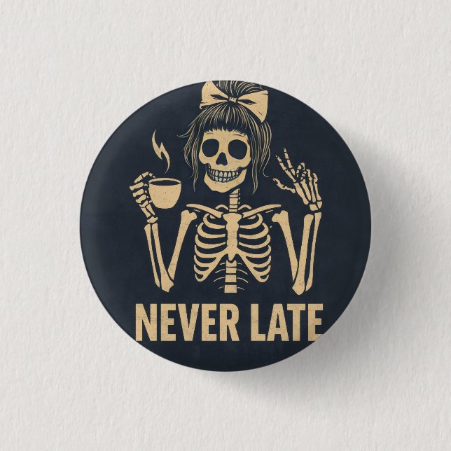 Never Late Funny 3 cm Round Badge (Front)
