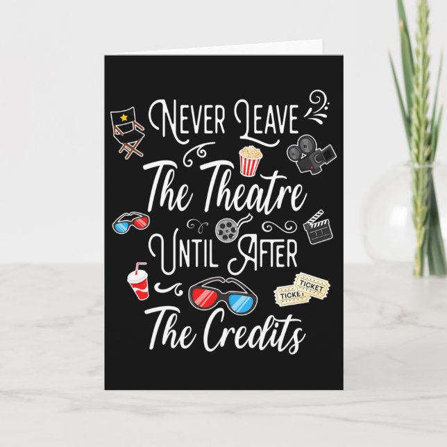 Never Leave The Theatre Until After The Credits -  Card (Front)