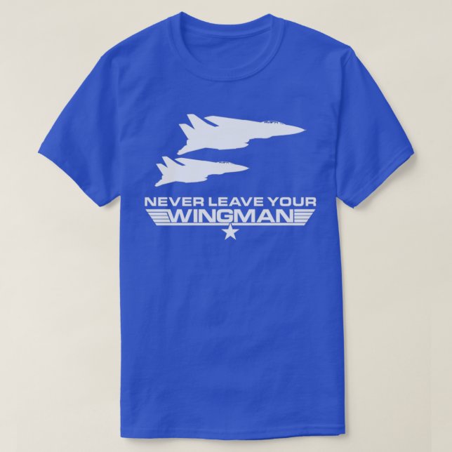 Never Leave your Wingman  T-Shirt (Design Front)