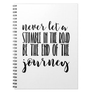 never let a stumble in the road notebook