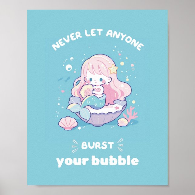 Never Let Anyone Burst Your Bubble Mermaid Poster (Front)