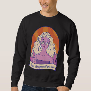Never Let Anyone Dull Your Curls Curly Afro Melani Sweatshirt