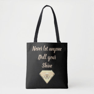 Never let anyone dull your shine tote bag