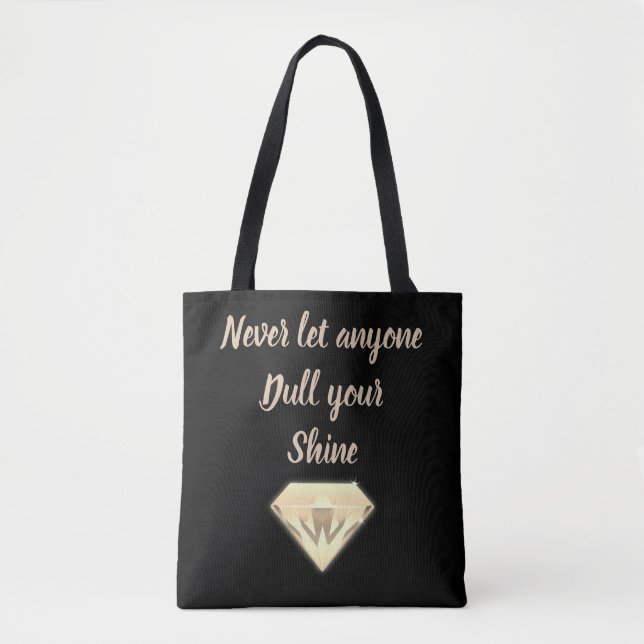 Never let anyone dull your shine tote bag (Front)