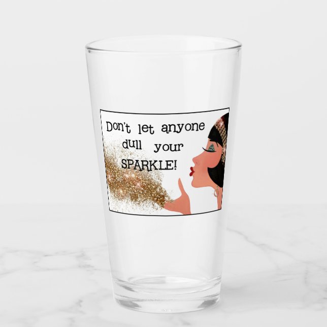 “Never Let Anyone Dull Your Sparkle” Glass (Front)