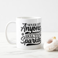 Never Let Anyone Dull Your Sparkle | Inspirational