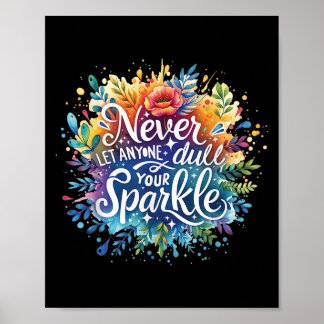 Never Let Anyone Dull Your Sparkle Motivation Posi Poster