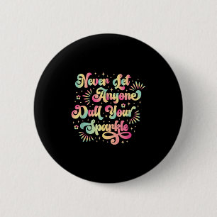 Never Let Anyone Dull Your Sparkle Motivational Qu 6 Cm Round Badge