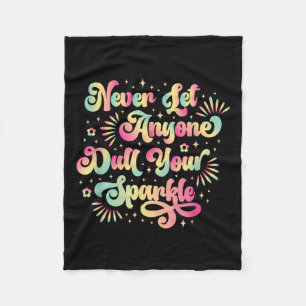 Never Let Anyone Dull Your Sparkle Motivational Qu Fleece Blanket