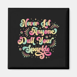 Never Let Anyone Dull Your Sparkle Motivational Qu Magnet