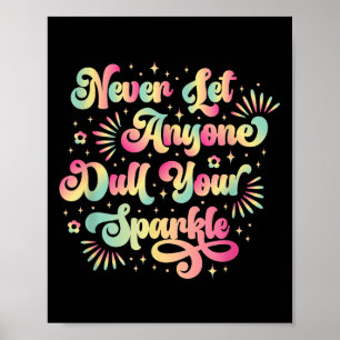 Never Let Anyone Dull Your Sparkle Motivational Qu Poster