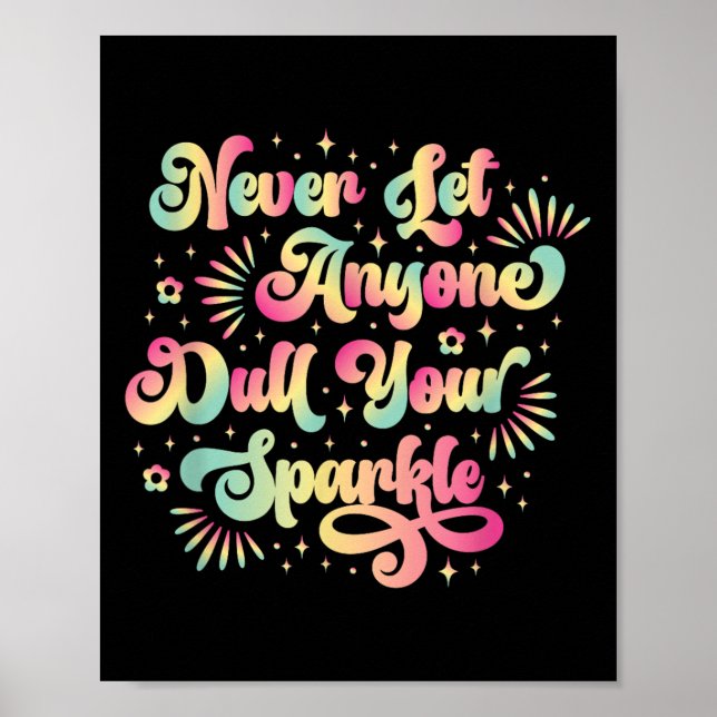 Never Let Anyone Dull Your Sparkle Motivational Qu Poster (Front)