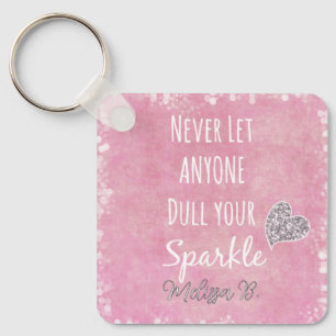Never let anyone dull your sparkle Personalised Key Ring