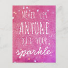 Never Let Anyone Dull Your Sparkle - Pink Bokeh
