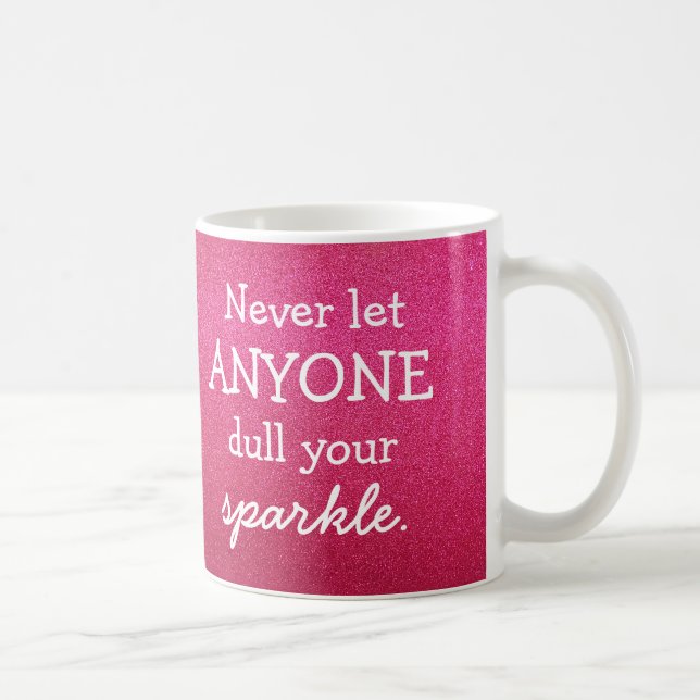 Never Let Anyone Dull Your Sparkle - Pink Mug (Right)
