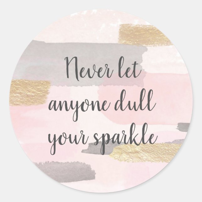 NEVER LET ANYONE DULL YOUR SPARKLE Quote Classic Round Sticker (Front)