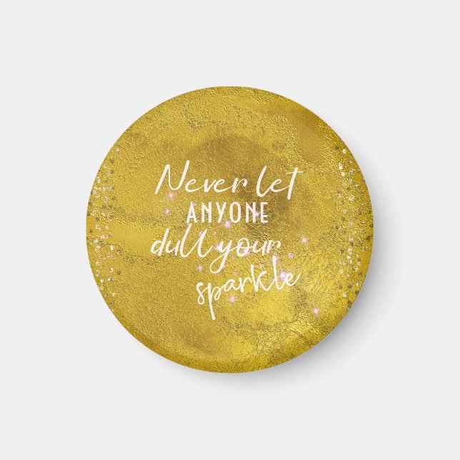 Never Let Anyone Dull Your Sparkle Quote Magnet (Front)