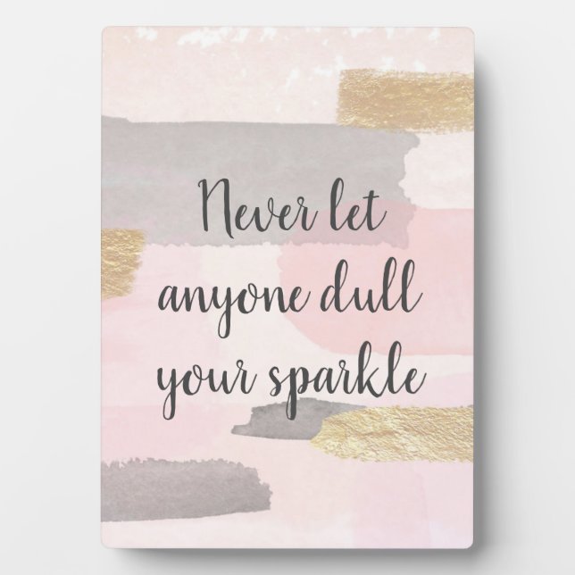 NEVER LET ANYONE DULL YOUR SPARKLE Quote Plaque (Front)