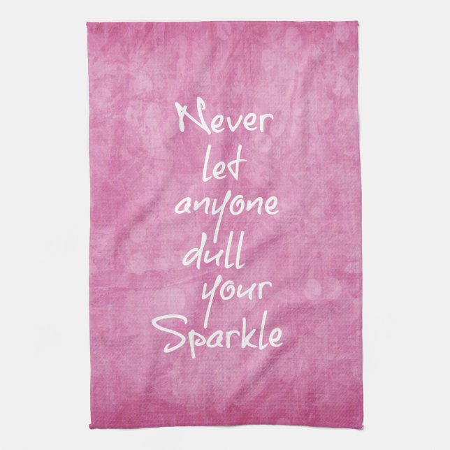 Never let anyone dull your sparkle Quote Tea Towel (Vertical)