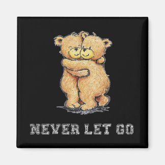 Never Let Go Bear Hug Magnet