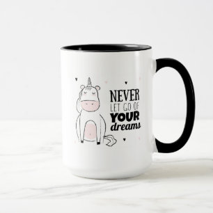 Never Let Go Of Your Dreams Mug