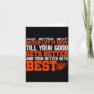 Never Let It Rest, Till Your Good Gets Motivation  Card