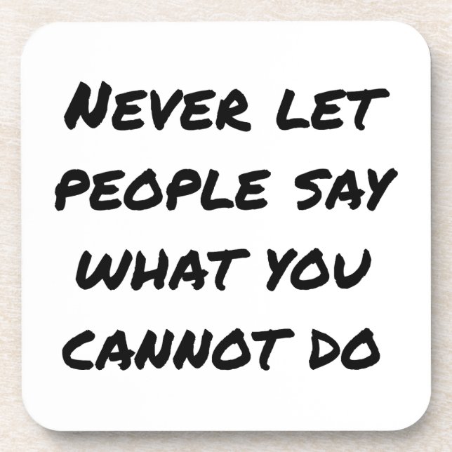 Never Let People Say Hard Plastic Coaster (Front)