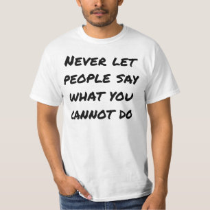 Never Let People Say Men's Value T-Shirt