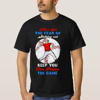 Never Let The Fear Of Striking Out T-Shirt