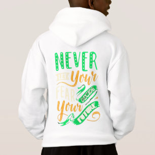 NEVER LET YOUR FEAR DECIDE YOUR FUTURE 