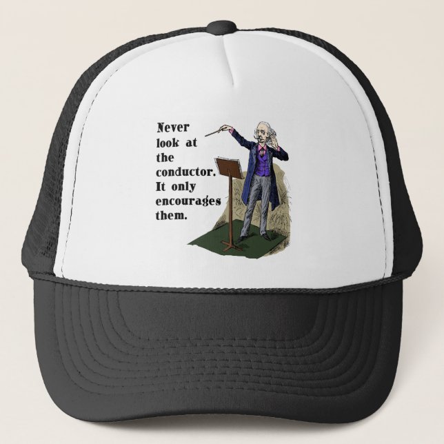 Never Look at the Conductor Trucker Hat (Front)