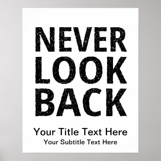 Never Look Back - Add Your Own Text Poster (Front)
