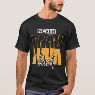 "NEVER LOOK BACK" Basic Dark T-Shirt
