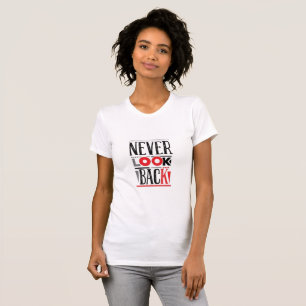 Never Look Back   Distressed Urban Motivation  T-Shirt