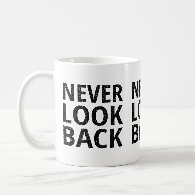 Never Look Back Inspirational Typography Coffee Mug (Left)