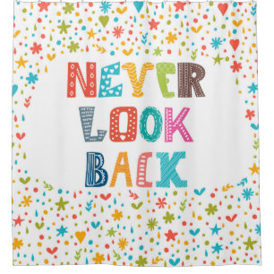 Never Look Back Shower Curtain
