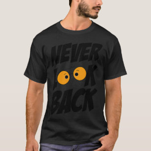 Never Look Back T-Shirt