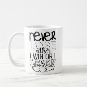 Never lose either I win or I learn Coffee Mug
