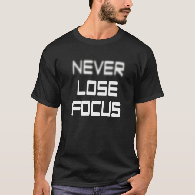 Never Lose Focus Photographer Photography Camera T-Shirt (Front)