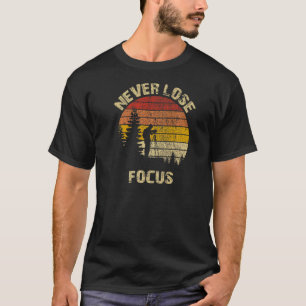 Never Lose Focus Photography Vintage Photographer T-Shirt