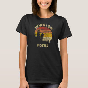 Never Lose Focus Photography Vintage  Photographer T-Shirt