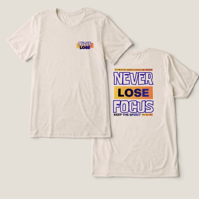 Never Lose Focus Tri-Blend Shirt (Design Front & Back)