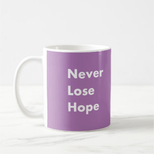 Never lose hope coffee mug
