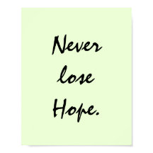 NEVER LOSE HOPE.