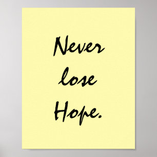 NEVER LOSE HOPE. POSTER